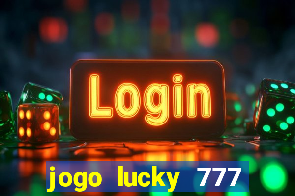 jogo lucky 777 paga mesmo